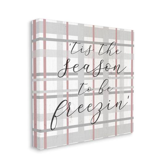 Stupell Industries 'Tis The Season To Be Freezin' Winter Plaid Canvas Wall Art